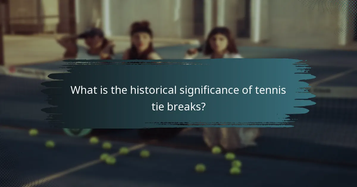 What is the historical significance of tennis tie breaks?