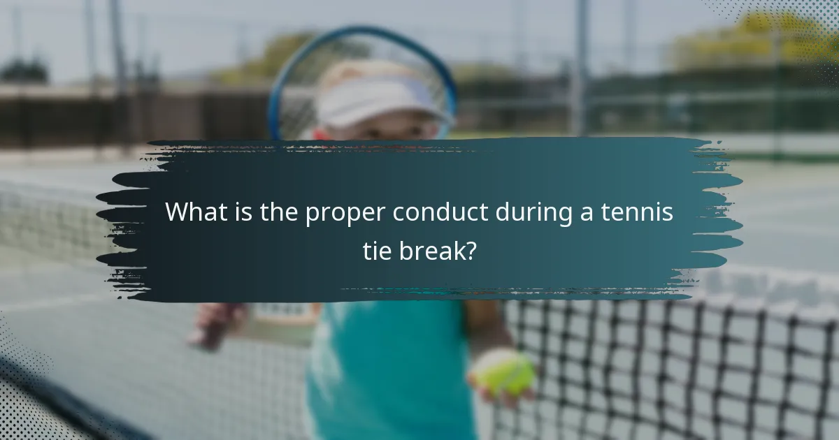 What is the proper conduct during a tennis tie break?