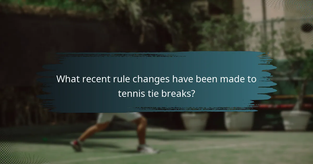 What recent rule changes have been made to tennis tie breaks?
