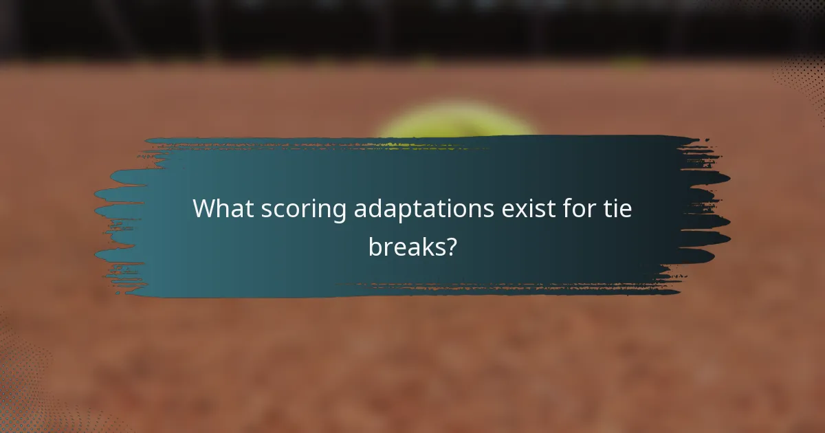 What scoring adaptations exist for tie breaks?
