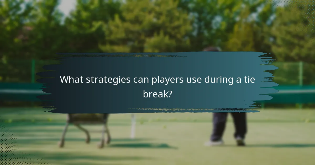 What strategies can players use during a tie break?