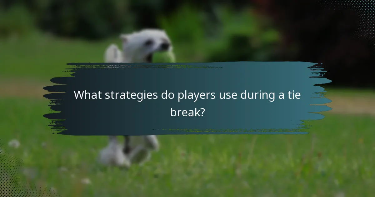 What strategies do players use during a tie break?