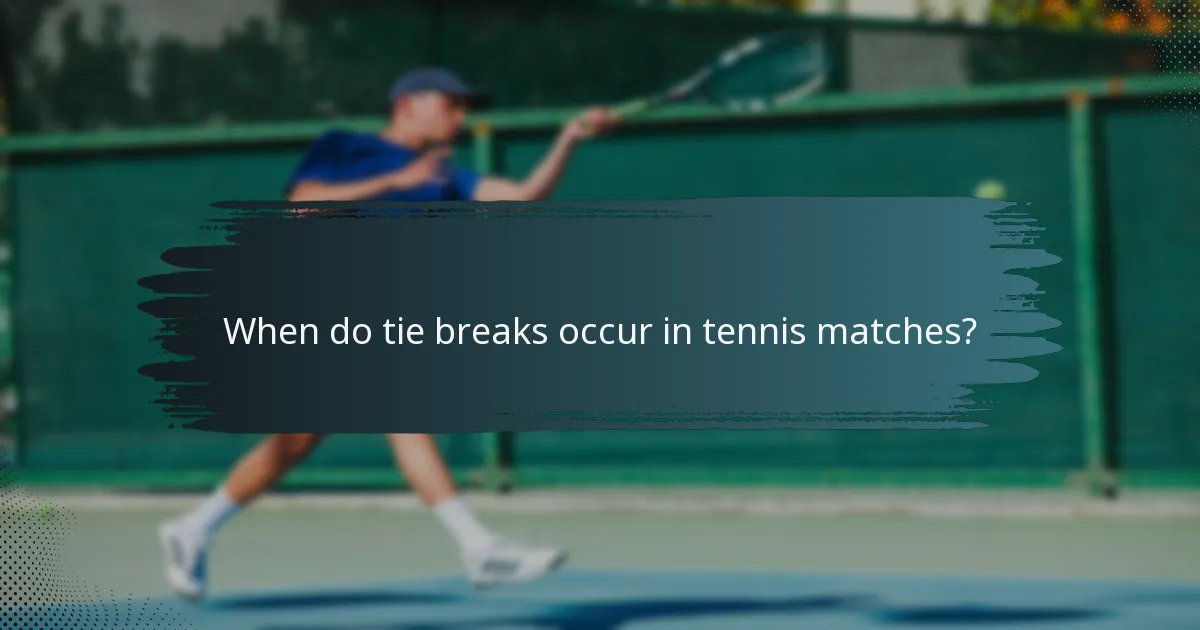 When do tie breaks occur in tennis matches?
