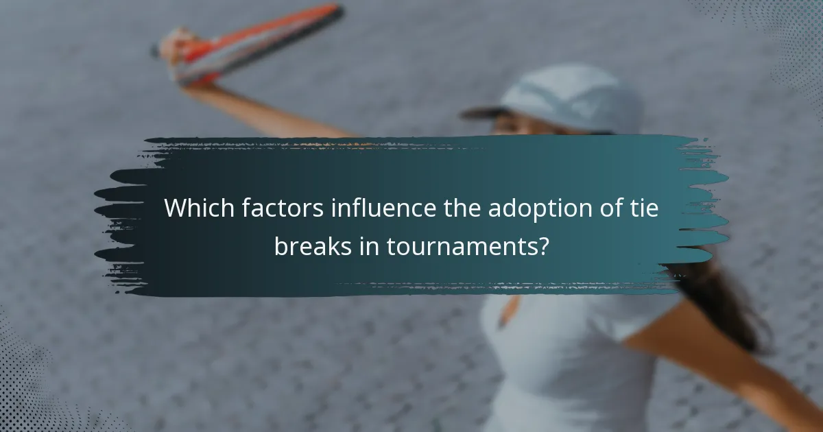 Which factors influence the adoption of tie breaks in tournaments?