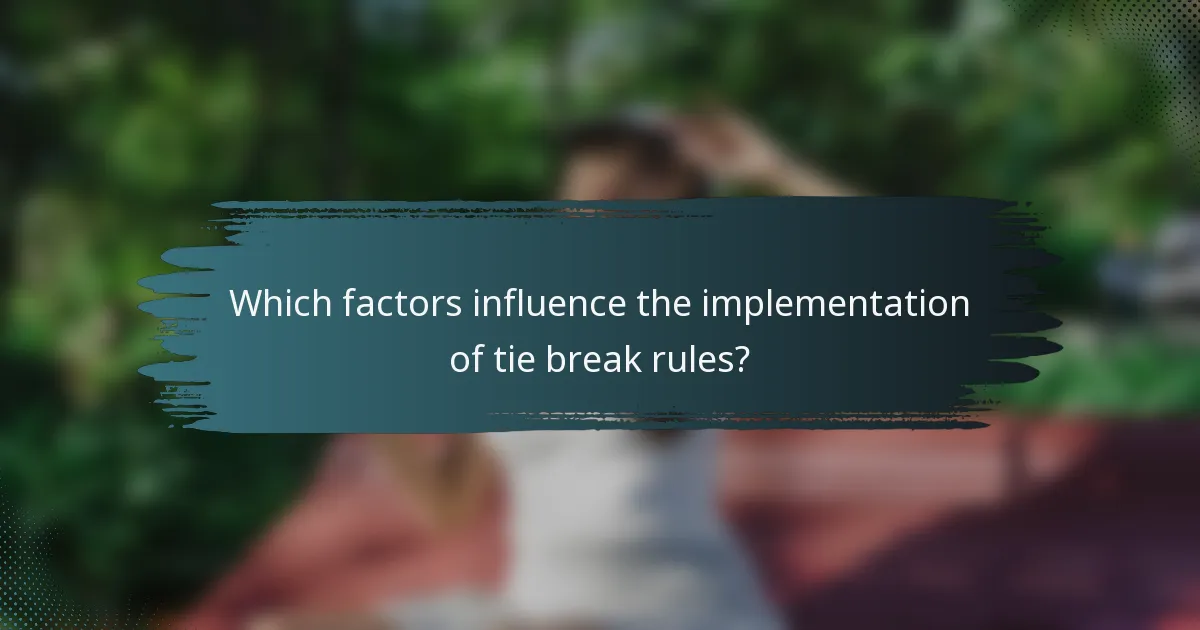 Which factors influence the implementation of tie break rules?