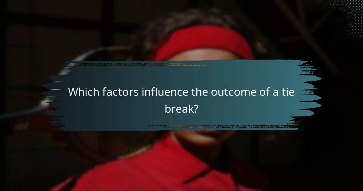 Which factors influence the outcome of a tie break?