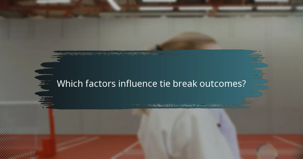 Which factors influence tie break outcomes?