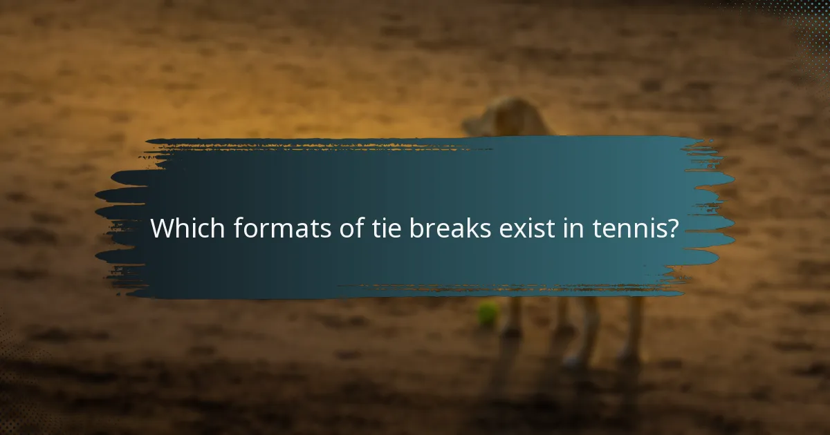 Which formats of tie breaks exist in tennis?