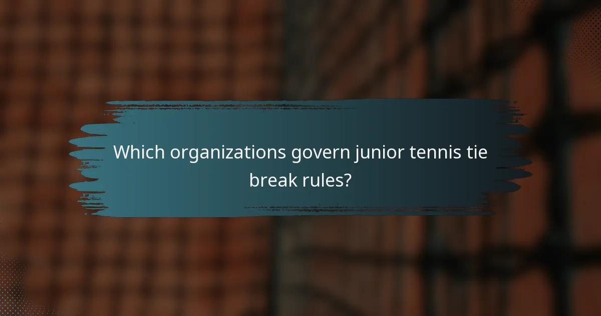Which organizations govern junior tennis tie break rules?