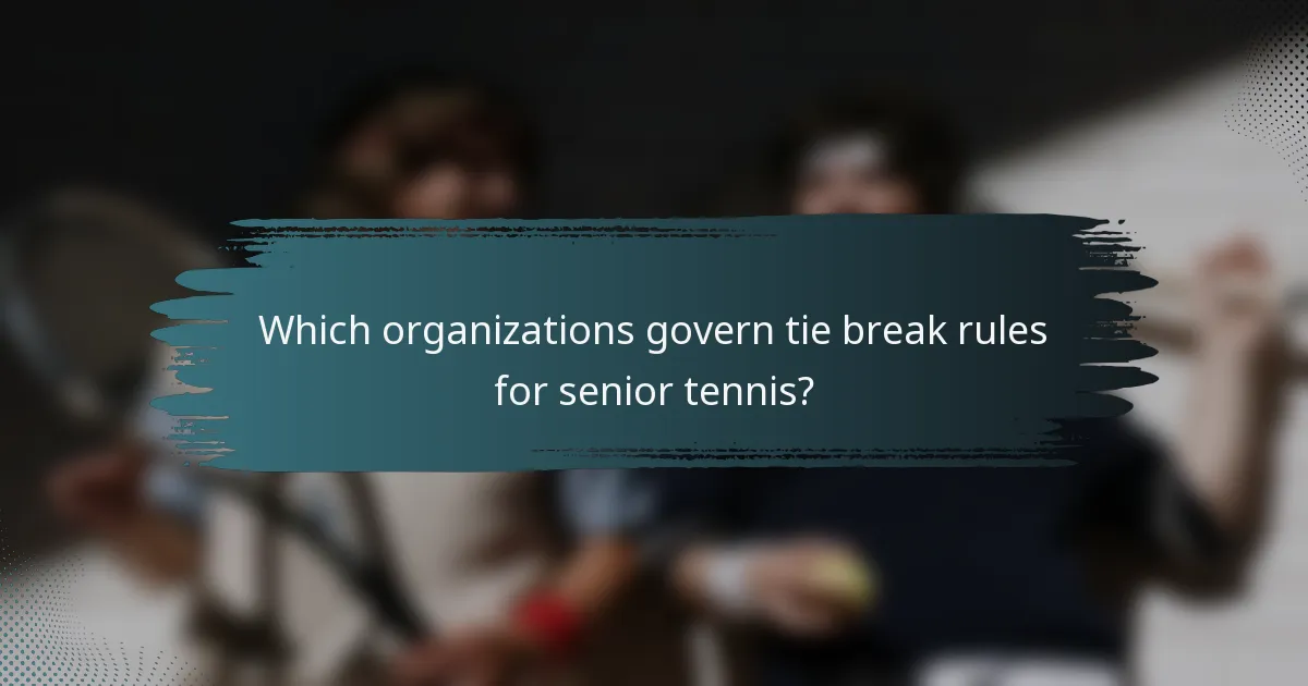 Which organizations govern tie break rules for senior tennis?