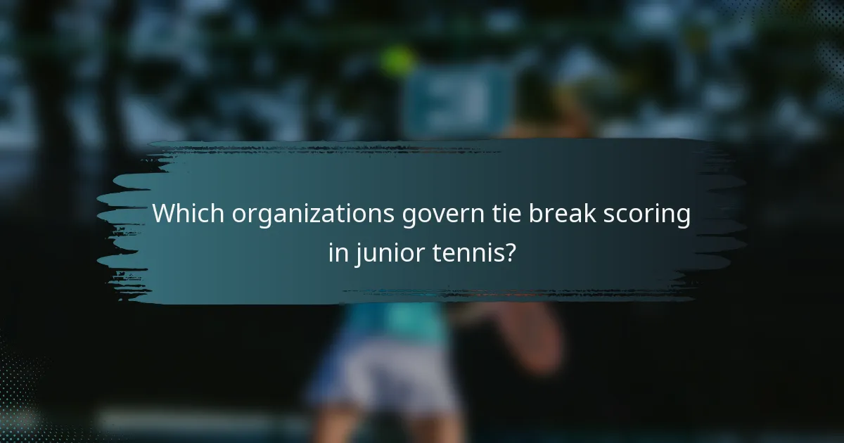 Which organizations govern tie break scoring in junior tennis?