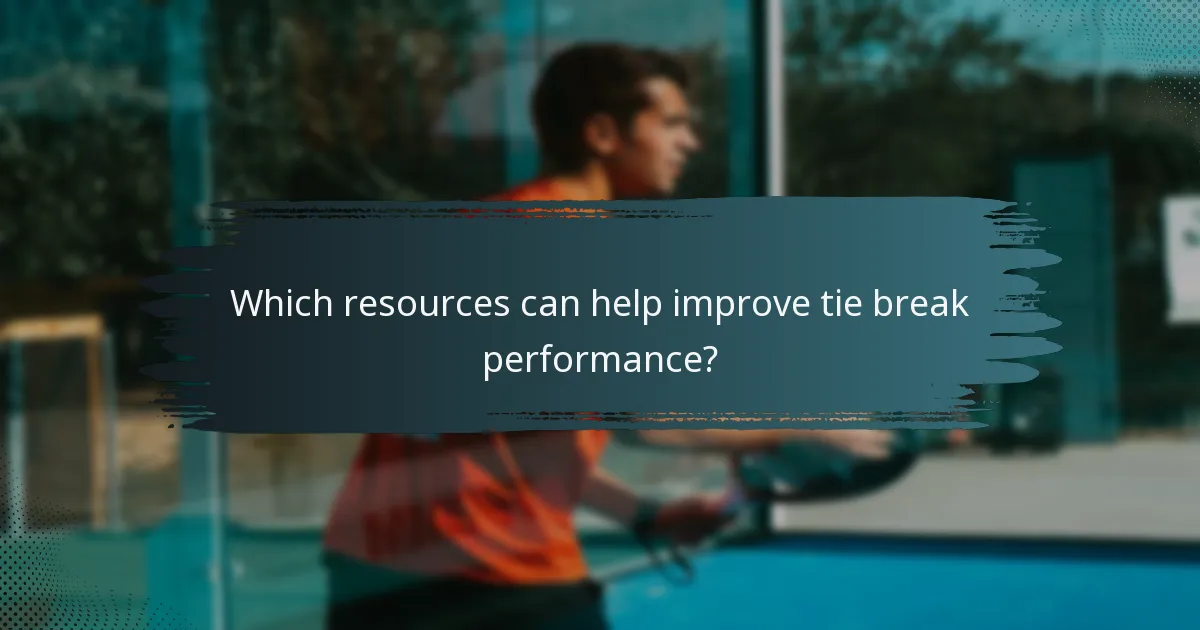 Which resources can help improve tie break performance?