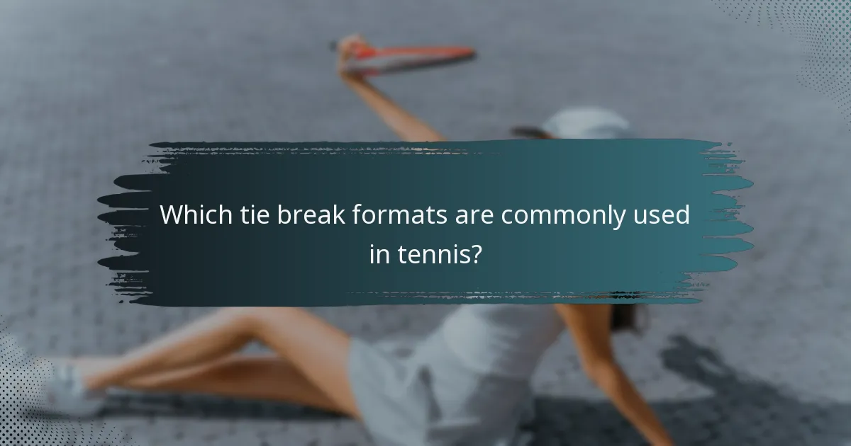 Which tie break formats are commonly used in tennis?