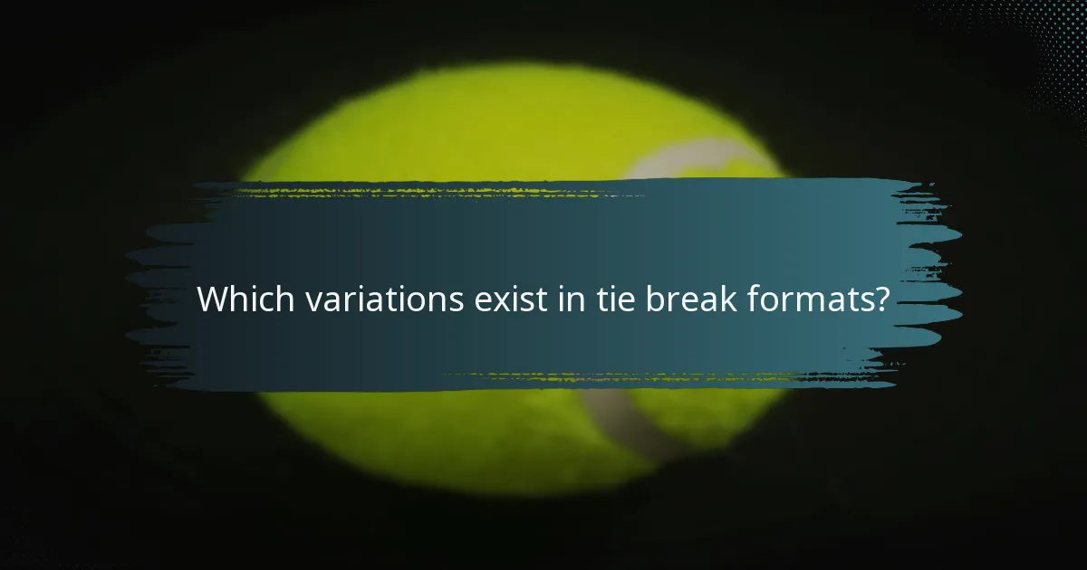 Which variations exist in tie break formats?