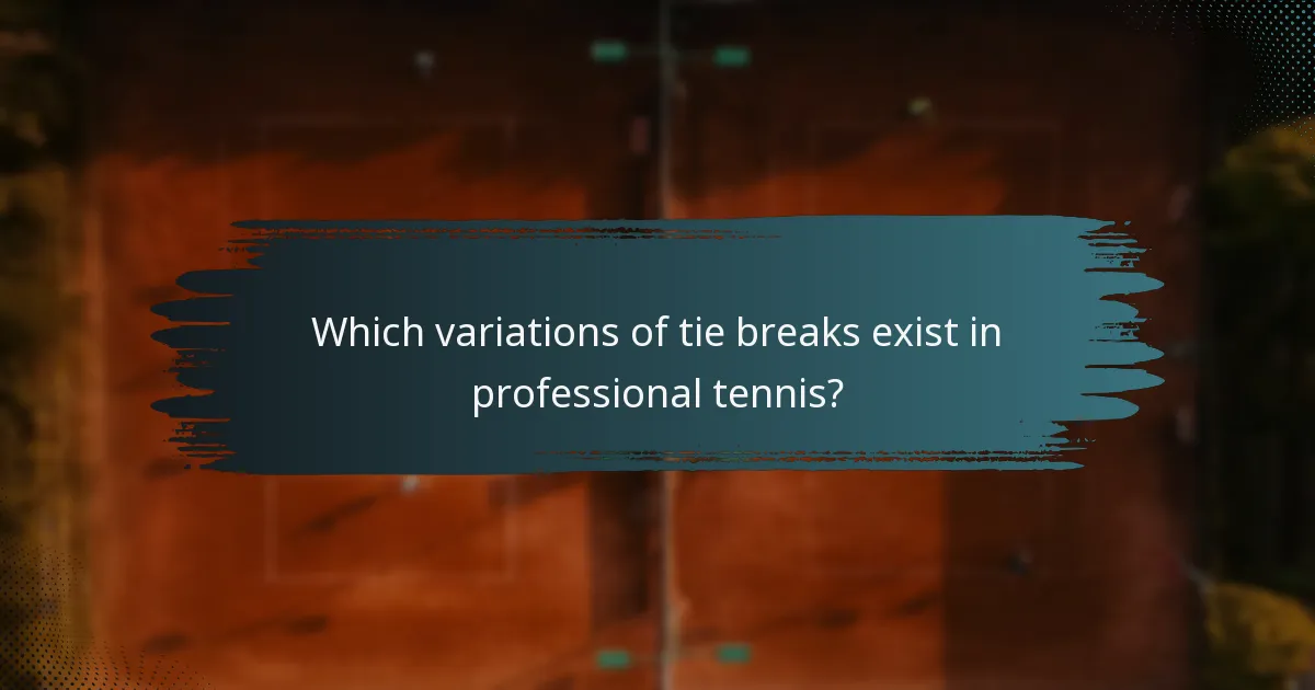 Which variations of tie breaks exist in professional tennis?