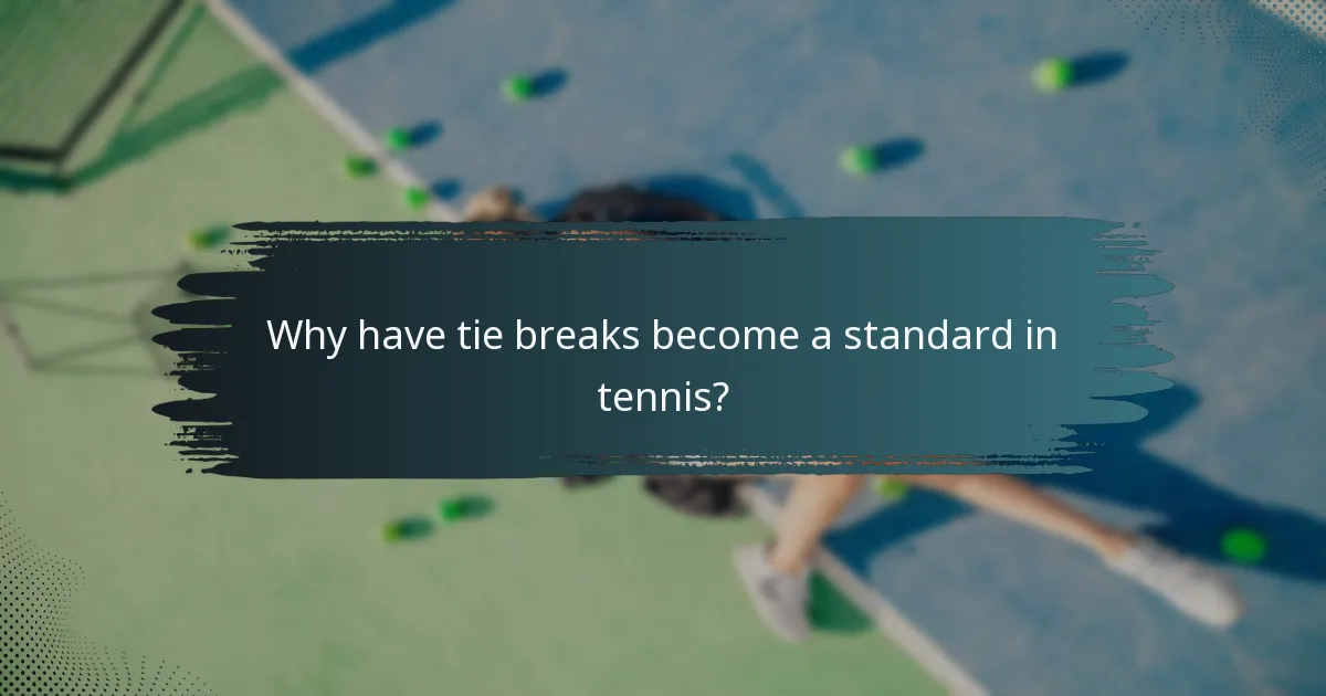 Why have tie breaks become a standard in tennis?