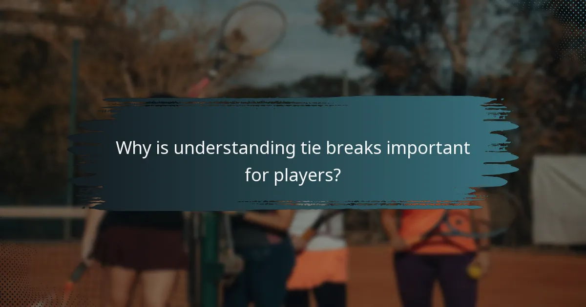 Why is understanding tie breaks important for players?